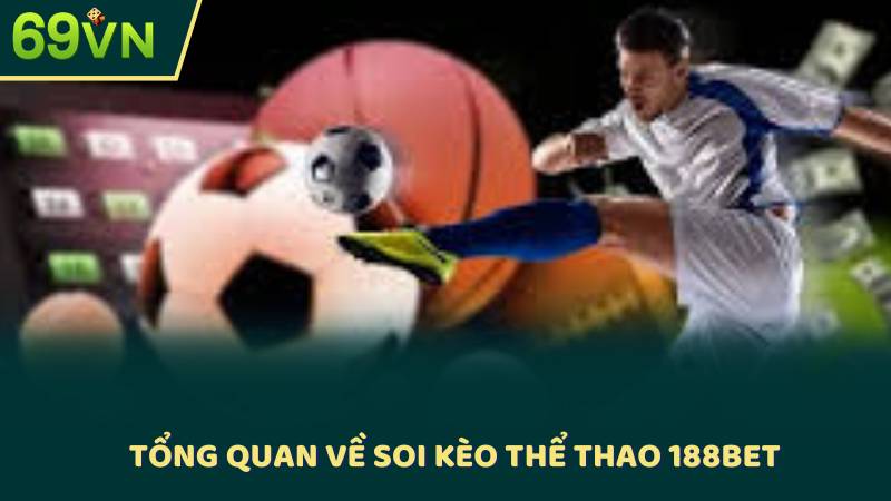 Tổng Quan Về Soi Kèo Thể Thao 188BET